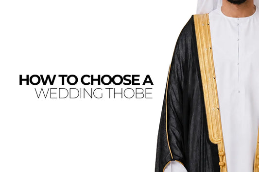How to Choose a Wedding or Nikkah Thobe