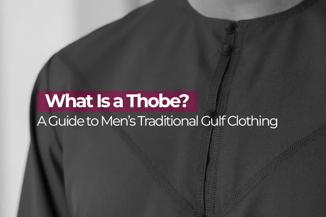 What Is a Thobe? A Guide to Men’s Traditional Gulf Clothing